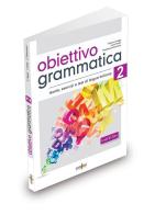 Obiettivo Grammatica vol.2 di Eleonora Fragai, Ivana Fratter, Elisabetta Jafrancesco edito da Ornimi Editions