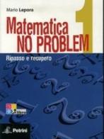 Matematica no problem. Per le Scuole superiori vol.1 di Mario Lepora edito da Petrini