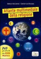 Atlante multimediale della religione. DVD. Con libro. Per le Scuole superiori di Sergio Bocchini, Christian Parolo edito da EDB