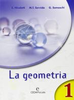 La geometria. Per la Scuola media vol.1 di Ezia Nicoletti, M. Teresa Servida, Gabriella Somaschi edito da CEDAM