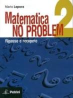 Matematica no problem. Per le Scuole superiori vol.2