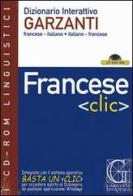 Francese «clic». Dizionario interattivo Garzanti francese-italiano, italiano-francese. CD-ROM edito da Garzanti Linguistica