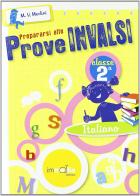 Prepararsi alle prove INVALSI. Italiano CL2. Per la Scuole elementare di M. Vittoria Merlini edito da Immedia