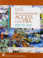 Programmare access con vba step by step di R. Lago, R. Manca edito da Scuola & Azienda