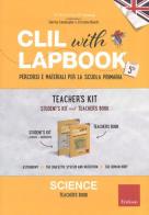 CLIL with lapbook. Science. Quinta. Teacher's kit edito da Erickson