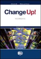 Change up! Intermediate. Student's book-Workbook. Volume unico. Con espansione online. Con 2 CD Audio. Per le Scuole superiori di Shirley A. Hill, Michael Lacey Freeman edito da ELI