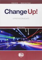 Change up! Upper intermediate. Materiali per il docente. Student's book. Per le Scuole superiori di Shirley A. Hill, Michael Lacey Freeman edito da ELI