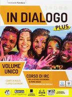 In dialogo plus. Corso di IRC. Vol. unico. Per la Scuola media. Con ebook. Con espansione online