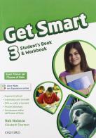 Get smart. Student's book-Workbook. Per la Scuola media. Con CD Audio. Con espansione online vol.3 di Rob Nolasco edito da Oxford University Press