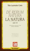 De rerum natura-La natura di Tito Lucrezio Caro edito da Ugo Mursia Editore