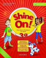 Shine on. Coursebook-Openbook-Workbook. Con e-book. Con espansione online. Per la 3ª classe elementare edito da Oxford University Press
