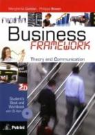 Business framework. Theory and communication. Student's book-Workbook. Per le Scuole superiori. Con CD-ROM di Margherita Cumino, Philippa Bowen edito da Petrini