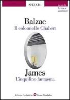 Il colonnello Chabert-L'inquilino fantasma di Honoré de Balzac, Henry James edito da Edizioni Scolastiche Bruno Mondadori