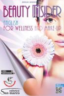 Beauty insider. English for wellness and make-up. Per gli Ist. professionali. Con e-book. Con espansione online. Con Audio di Amalia Grandi edito da Editrice San Marco