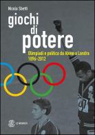 Giochi di potere. Olimpiadi e politica da Atene a Londra 1896-2012 di Nicola Sbetti edito da Mondadori Education