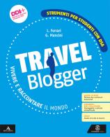 Travel blogger. Strumenti per studenti con DSA. Per la Scuola media. Con e-book. Con espansione online edito da Le Monnier