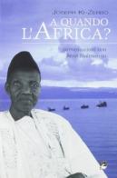 A quando l'Africa? Conversazioni con René Holenstein di Joseph Ki-Zerbo edito da EMI