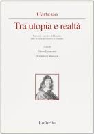 Tra utopia e realtà di Renato Cartesio edito da Loffredo
