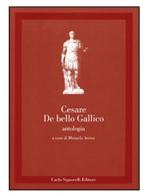 De bello gallico. Antologia di Gaio Giulio Cesare edito da Carlo Signorelli Editore