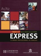 Objectif express. Livre de l'élève. Per le Scuole superiori. Con CD Audio vol.1 edito da Hachette (RCS)