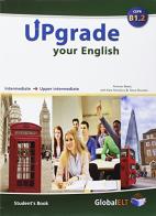 Upgrade your english. B1.2. Student's book-Workbook. No key. Per le Scuole superiori. Con espansione online edito da Global Elt
