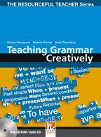 Teaching grammar creatively. The resourceful teacher series. Con CD-ROM. Con CD-ROM di Herbert Puchta, Scott Thornbury, Günter Gerngross edito da Helbling