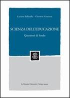 Scienza dell'educazione. Questioni di fondo di Luciana Bellatalla, Giovanni Genovesi edito da Mondadori Education