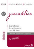 Gramática. Medio B1. Per le Scuole superiori vol.2 di Concha Moreno, Carmen Hernandez, Kondo Clara Miki edito da Anaya