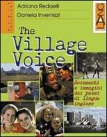 The Village Voice. Documenti e immagini dai paesi di lingua inglese. Per la Scuola media di Adriana Redaelli, Daniela Invernizzi edito da Lang