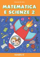 Matematica e scienze. Per la Scuola elementare vol.2 di Giacomo De Maio edito da Marius