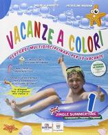 Vacanze a colori. Per la Scuola elementare vol.1 di M. Barbuzzi, Jacqueline Madden edito da Il Capitello