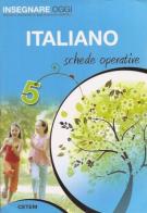 Insegnare oggi. Quaderno schede operative italiano 5 edito da CETEM