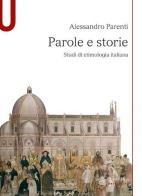 Parole e storie. Studi di etimologia italiana di Alessandro Parenti edito da Mondadori Education