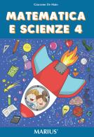 Matematica e scienze. Per la Scuola elementare vol.4 di Giacomo De Maio edito da Marius