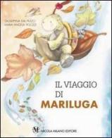 Il viaggio di Mariluga di Giuseppina Dal Pezzo, M. Angela Pigozzi edito da Milano