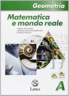 Matematica e mondo reale. Geometria A. Con espansione online. Per la Scuola media di Teresa Genovese, Lorenza Manzone Bertone, Giorgio Rinaldi edito da Lattes