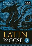 Latin to IGCSE. Per le Scuole superiori vol.2 di Cullen, Taylor edito da Bloomsbury