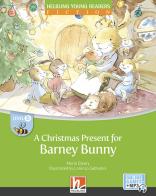 A Christmas present for barney bunn. Level B. Helbling young readers. Fiction registrazione in inglese britannico. Con e-zone kids. Con espansione online di Maria Cleary edito da Helbling