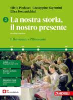 La nostra storia, il nostro presente. Per le Scuole superiori vol.2 di Silvio Paolucci, Giuseppina Signorini edito da Zanichelli