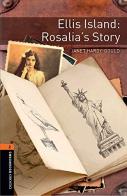 Ellis Island: Rosalia's story. Oxford Bookworms Library. Level 2. Con espansione online. Con File audio per il download di Janet Hardy-Gould edito da Oxford University Press