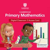 Cambridge primary mathematics. Stages 1-6. Digital classroom access card (1 year). Per la Scuola elementare vol.3 edito da Cambridge