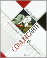 ComunicArte. Per le Scuole superiori vol.6 di Omar Calabrese edito da Mondadori Education
