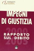 Impegni di giustizia. Rapporto sul debito 2000-2005 di Riccardo Moro edito da EMI