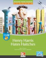 Henry Harris hates haitches. Level D. Helbling young readers. Fiction registrazione in inglese britannico. Con e-zone kids. Con espansione online di Maria Cleary edito da Helbling