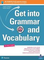 Get into grammar and vocabulary. Per le Scuole superiori. Con e-book. Con espansione online di A. Gallagher, F. Galuzzi edito da Pearson Longman