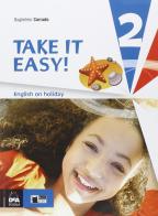 Take it easy. English on holiday. Per la Scuola media. Con CD Audio vol.2