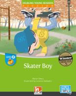 Skater boy. Level D. Helbling young readers. Fiction registrazione in inglese britannico. Con e-zone kids. Con espansione online di Maria Cleary edito da Helbling