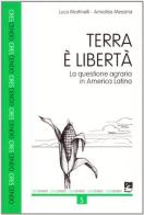 Terra e libertà. La questione agraria in America Latina di Luca Martinelli, Annalisa Messina edito da EMI