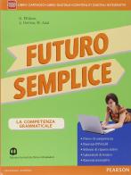 Futuro semplice. Con Morfosintassi-Quadereno-Lessico-Tabelle. Per la Scuola media. Con e-book. Con espansione online