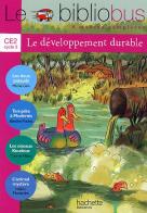 Le Bibliobus. CE2. Le développement durable. Per la Scuola elementare di Pascal Dupont edito da Hachette Education - France